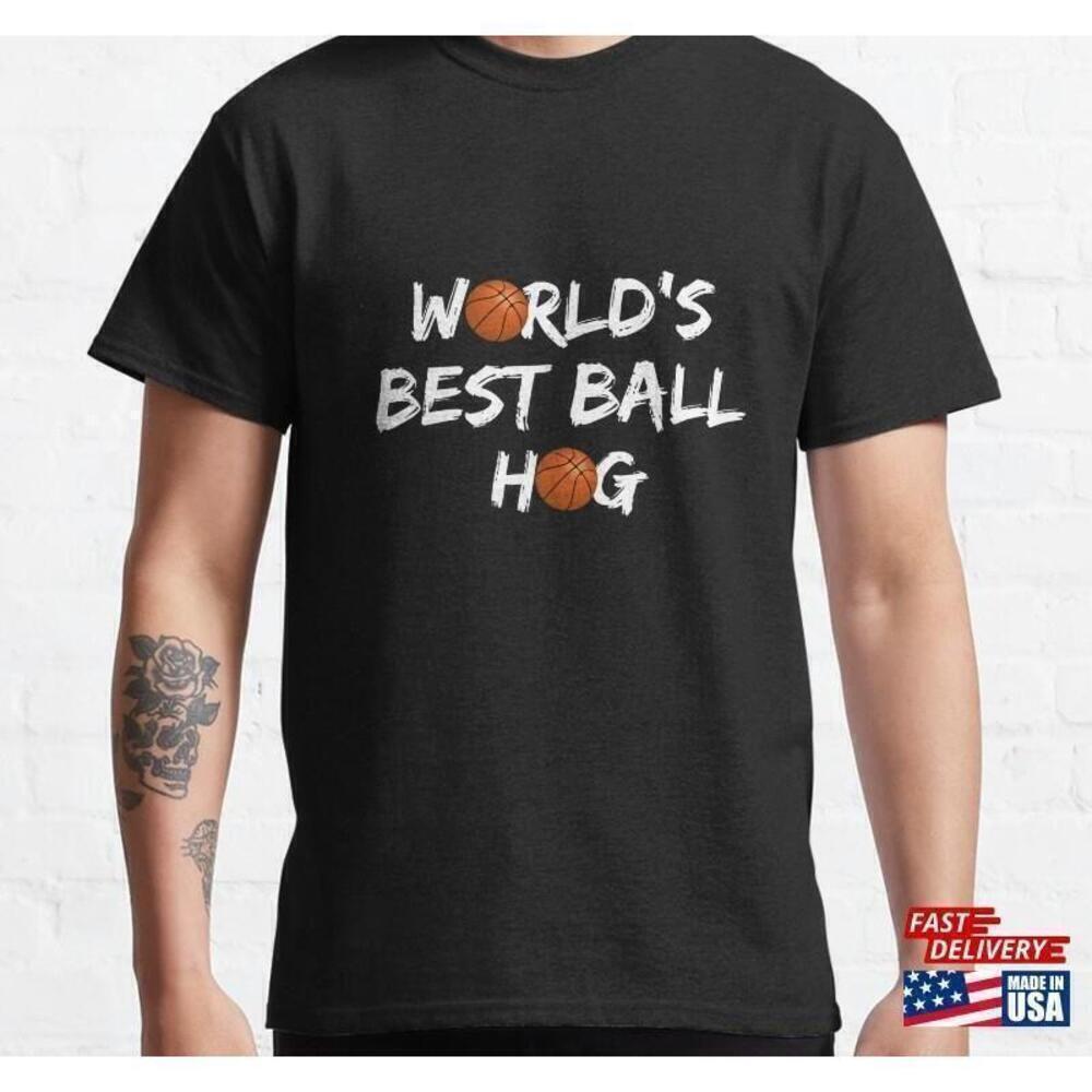 Worlds Best Ball Hog Basketball Funny Graphic T-Shirt